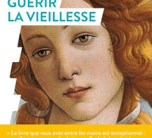 Guérir de la vieillesse de Jean-Marc Lemaitre : et si c'était vrai ?
