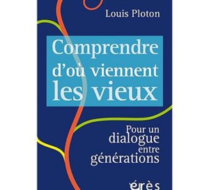 Comprendre d'où viennent les vieux de Louis Ploton (livre)