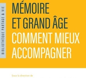 Mémoire et Grand Âge : comment mieux accompagner ? (livre)