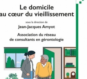 Le domicile au coeur du vieillissement de Jean-Jacques Amyot (livre)