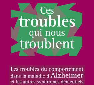 Alzheimer : Ces troubles qui nous troublent de Juliette Pellissier (livre)