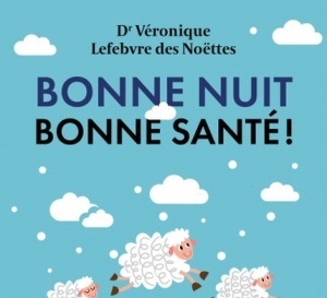 Bonne nuit, Bonne santé ! Par le docteur Véronique Lefebvre de Noëttes (livre)