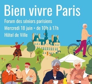 Forum "Bien Vivre Paris" : la Ville de Paris aux côtés des seniors le 18 juin prochain