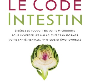 Le code intestin du Dr Steven Gundry : tous les éléments pour mieux comprendre cet organe si précieux