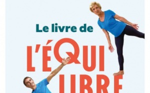 Le livre de l'Equilibre, programmes et exercices par le Dr Bernadette de Gasquet et Pascal Floyrac