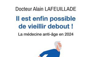 Il est enfin possible de vieillir debout du Dr Alain Lafeuillade (livre)