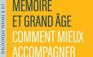 Mémoire et Grand Âge : comment mieux accompagner ? (livre)