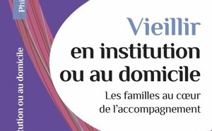 Vieillir en institution ou à domicile sous la direction de Philippe Pitaud (livre)
