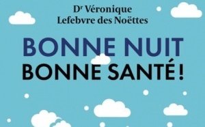 Bonne nuit, Bonne santé ! Par le docteur Véronique Lefebvre de Noëttes (livre)