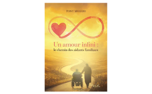 Un amour infini : le chemin des aidants familiaux de Tony Moggio (livre)