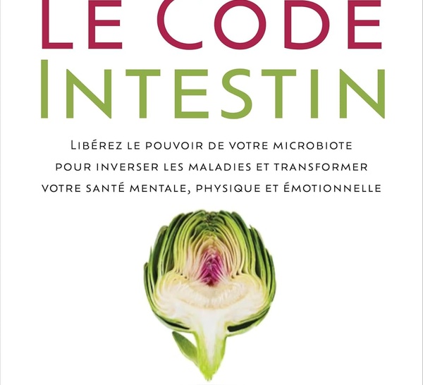 Le code intestin du Dr Steven Gundry : tous les éléments pour mieux comprendre cet organe si précieux