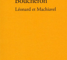Léonard et Machiavel de Patrick Boucheron : rêve rencontre