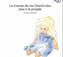 La maman de ma grand-mère joue à la poupée ou comment parler d’Alzheimer aux enfants ?