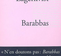 Barabbas de Pär Lagerkvist : celui qui n’a pas cru s’y fier