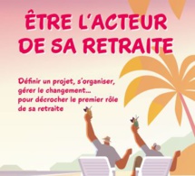 Etre l'acteur de sa retraite (livre)