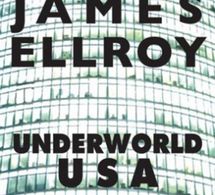 Underworld USA de James Ellroy : monumental !