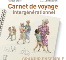 Carnet de voyage intergénérationnel ou l’aventure de l’intergénérationnel racontée dans un livre grand public