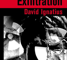 Exfiltration de David Ignatius : un roman d’espionnage extrêmement réaliste