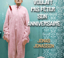 Le Vieux qui ne voulait pas fêter son anniversaire de Jonas Jonasson (roman)