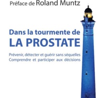 Dans la tourmente de la prostate : un livre pour tout savoir sur les problèmes de prostate