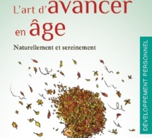 L’art d’avancer en âge : vieillir mieux et autrement