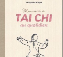 Mon cahier de Tai Chi au quotidien : harmonie du corps et de l'esprit (livre) Mon cahier de Tai Chi au quotidien : harmonie du corps et de l'esprit (livre)