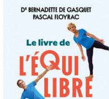 Le livre de l'Equilibre, programmes et exercices par le Dr Bernadette de Gasquet et Pascal Floyrac