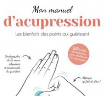 Mon manuel d'acupression de Murielle Toussaint : tout savoir sur cette technique chinoise ancestrale