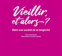 Vieillir, et alors ? Bâtir une société de la longévité (livre)