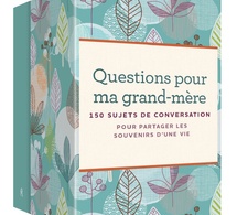 Questions pour ma grand-mère : 150 sujets