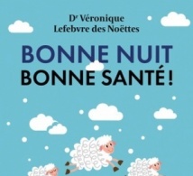 Bonne nuit, Bonne santé ! Par le docteur Véronique Lefebvre de Noëttes (livre)