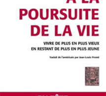 A la poursuite de la vie : vivre de plus en plus vieux en restant de plus en plus jeune (livre)