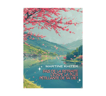 Fais de la retraite l'étape la plus pétillante de ta vie : livre de Martine Khiter
