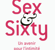 Sex &amp; Sixty : un avenir pour l'intimité amoureuse par Marie de Hennezel