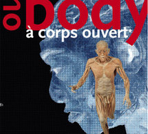 Our body à corps ouvert : le corps humain comme vous ne l’avez jamais vu !